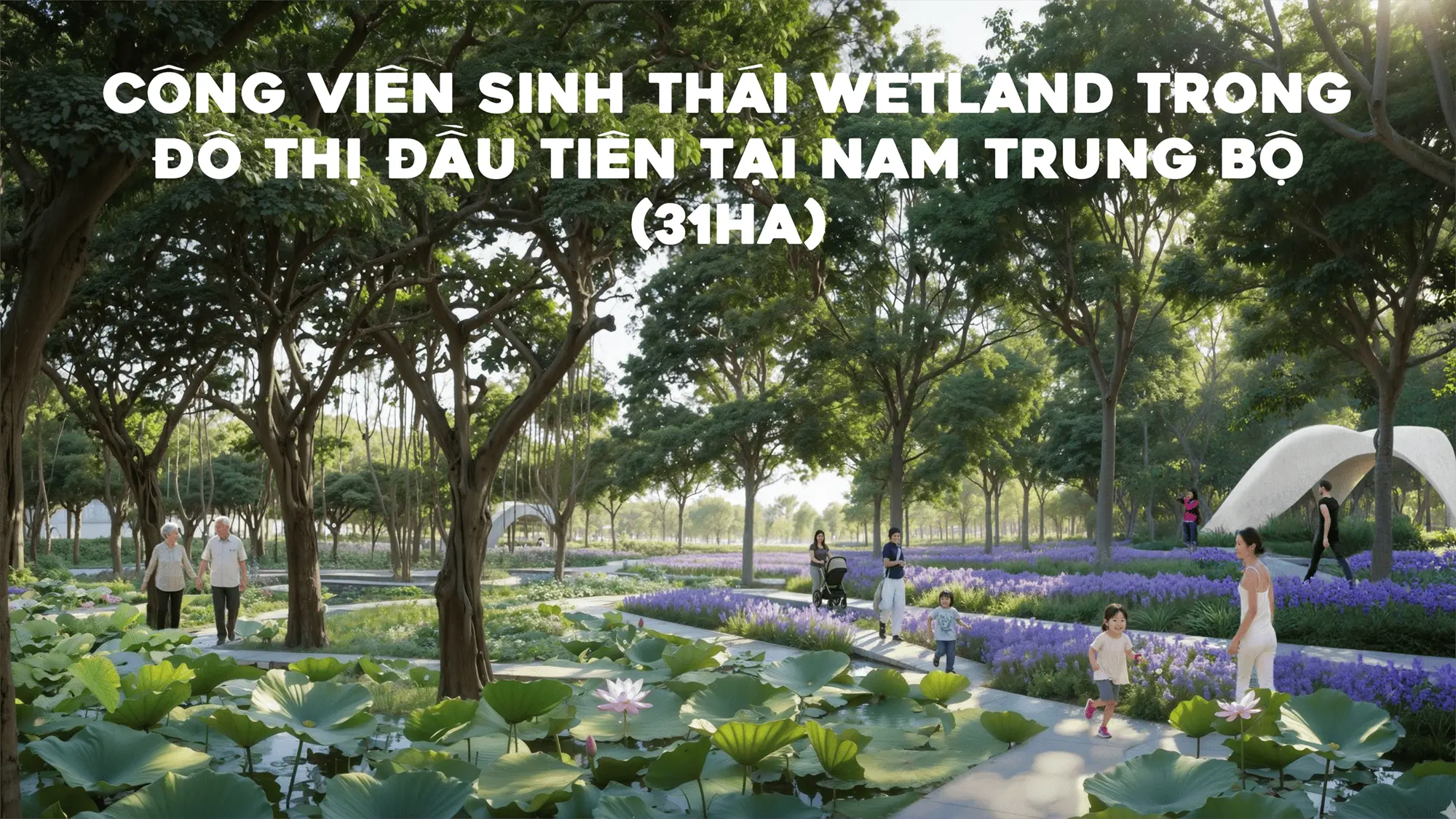 Công viên sinh thái Wetland 31ha đầu tiên tại Nam Trung Bộ, Charmora City kiến tạo không gian sống hài hòa thiên nhiên.